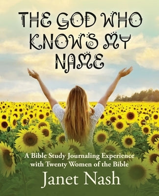 The God Who Knows My Name Paperback Janet Nash