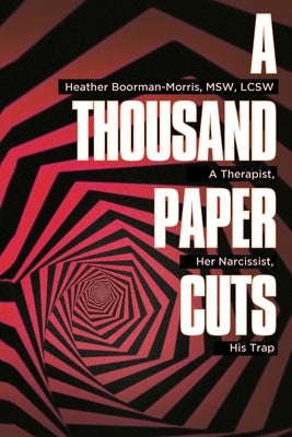 A Thousand Paper Cuts: A Therapist, Her Narcissist, His Trap Paperback Armin Lear Press