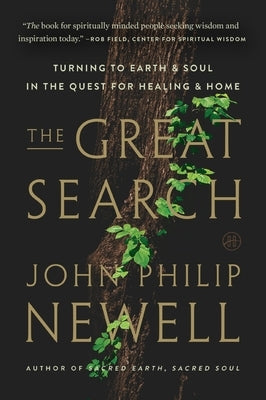 The Great Search: Turning to Earth and Soul in the Quest for Healing and Home by Newell, John Philip