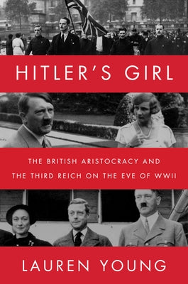 Hitler's Girl: The British Aristocracy and the Third Reich on the Eve of WWII Paperback Harper Perennial