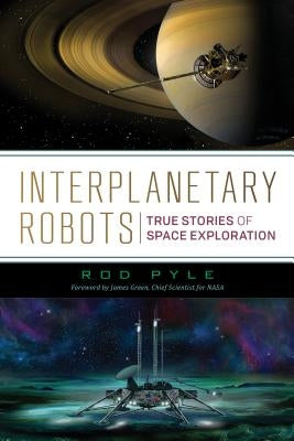 Interplanetary Robots: True Stories of Space Exploration Paperback Prometheus Books