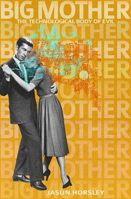 Big Mother: The Technological Body of Evil Paperback Aeon Books
