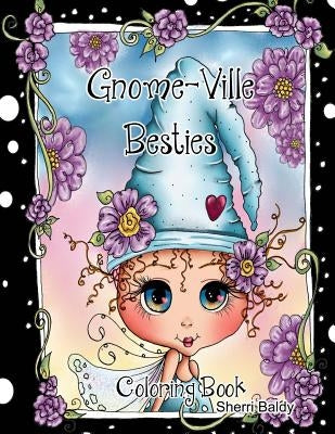 Gnome-ville Besties Coloring Book Paperback Sherri Baldy My-Besties