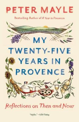 My Twenty-Five Years in Provence: Reflections on Then and Now Paperback Vintage