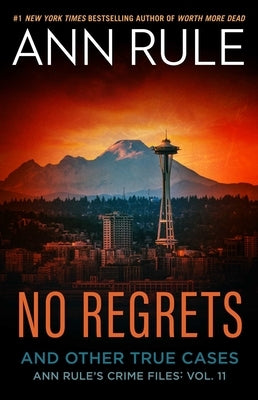 No Regrets: And Other True Cases by Rule, Ann