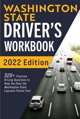 Washington State Driver's Workbook: 320+ Practice Driving Questions to Help You Pass the Washington State Learner's Permit Test Paperback More Books LLC