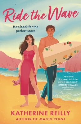 Ride the Wave: A Spicy Sports Rom-Com Perfect for Fans of Sizzling Love Stories and Forced Proximity by Reilly, Katherine