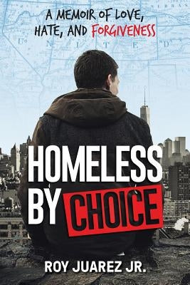 Homeless by Choice: A Memoir of Love, Hate, and Forgiveness Paperback Impacttruth, Inc.