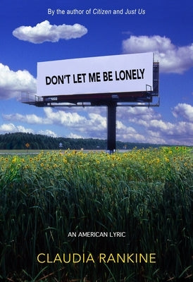 Don't Let Me Be Lonely: An American Lyric Paperback Graywolf Press