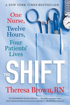 The Shift: One Nurse, Twelve Hours, Four Patients' Lives Paperback Algonquin Books