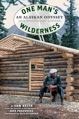 One Man's Wilderness, 50th Anniversary Edition: An Alaskan Odyssey Paperback Alaska Northwest Books