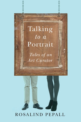 Talking to a Portrait: Tales of an Art Curator Paperback Vehicule Press
