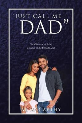"Just Call Me Dad": The Dilemma of Being a Father in the United States Paperback Christian Faith