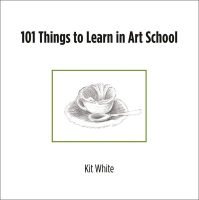 101 Things to Learn in Art School Paperback MIT Press