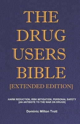 Paperback copy of The Drug Users Bible Extended Edition by Mxzero Publishing, featuring harm reduction and personal safety tips.