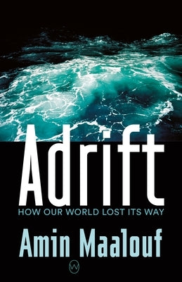 Adrift: How Our World Lost Its Way Paperback World Editions