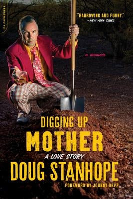 Digging Up Mother: A Love Story Paperback Da Capo