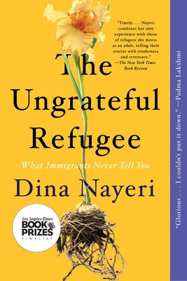 The Ungrateful Refugee: What Immigrants Never Tell You Paperback Catapult