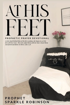 At His Feet: Prophetic Prayer Devotional Bible Lulu.com