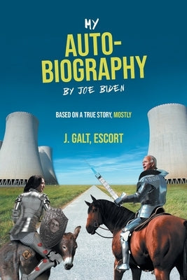 My Auto-Biography by Joe Biden: Based on a True Story, Mostly Paperback J. Galt, Escort
