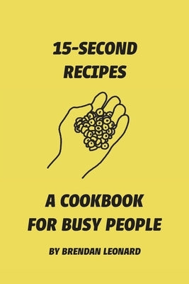 15-Second Recipes: A Cookbook for Busy People Paperback Semi-Rad Media
