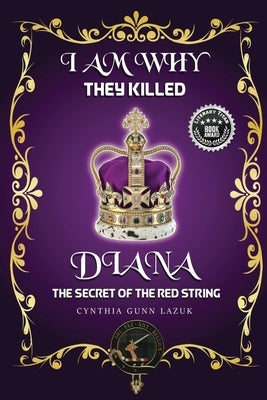 I Am Why They Killed Diana: The Secret of the Red String Paperback Gunn Lazuk Royal Group Publishing LLC