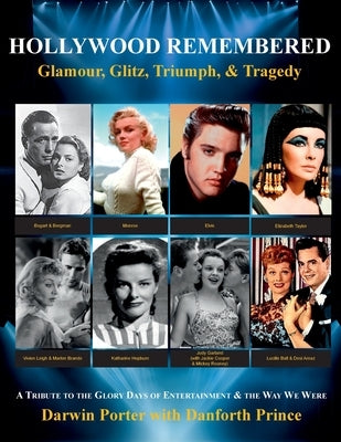 Hollywood Remembered--Glamour, Glitz, Triumph, & Tragedy: All the Gossip Unfit to Print from the Glory Days of Hollywood Paperback Blood Moon Productions, Ltd.