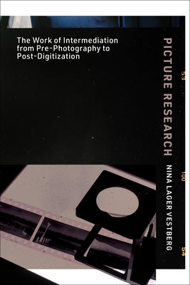Picture Research: The Work of Intermediation from Pre-Photography to Post-Digitization Paperback MIT Press