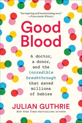 Good Blood: A Doctor, a Donor, and the Incredible Breakthrough That Saved Millions of Babies Paperback Harry N. Abrams