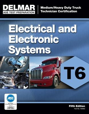 Medium/Heavy Duty Truck Certification Series: Electrical/Electronic Systems (T6) Paperback Cengage Learning
