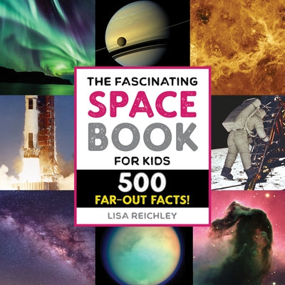The Fascinating Space Book for Kids: 500 Far-Out Facts! Paperback Callisto Kids