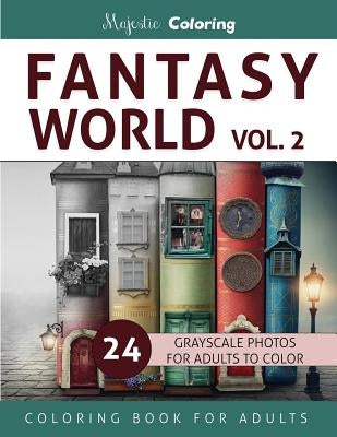Fantasy World Vol. 2: Grayscale Coloring Book for Adults Paperback Createspace Independent Publishing Platform