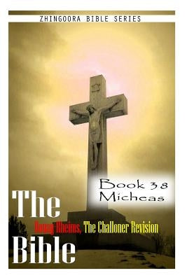 The Bible Douay-Rheims, the Challoner Revision- Book 38 Micheas Paperback Createspace Independent Publishing Platform