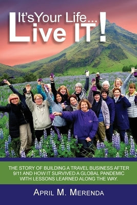 It's Your Life...Live IT! Paperback Three Tomatoes Publishing
