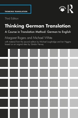 Thinking German Translation: A Course in Translation Method: German to English Paperback Routledge