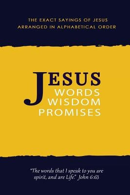 Jesus: Words, Wisdom and Promises: The Exact Sayings of Jesus Paperback Krossway Publishing