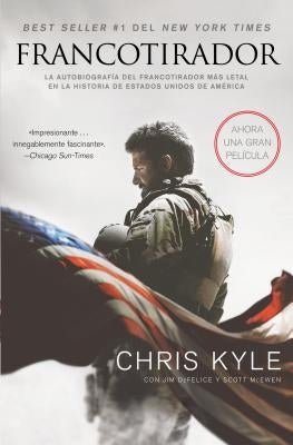 Francotirador (American Sniper - Spanish Edition): La Autobiografía del Francotirador Más Letal En La Historia de Estados Unidos de América by Kyle, Chris