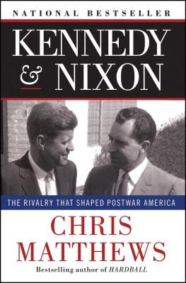 Kennedy & Nixon: The Rivalry That Shaped Postwar America Paperback Free Press