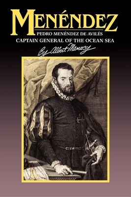 Menendez: Pedro Menendez de Aviles, Captain General of the Ocean Sea Paperback Pineapple Press