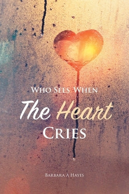 Who Sees When The Heart Cries Paperback Tellwell Talent