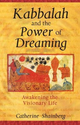 Kabbalah and the Power of Dreaming: Awakening the Visionary Life Paperback Inner Traditions International