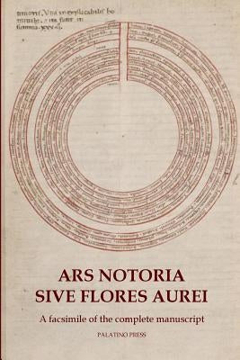 Ars Notoria Sive Flores Aurei: A facsimile of the complete manuscript Paperback Createspace Independent Publishing Platform