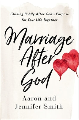 Marriage After God: Chasing Boldly After God's Purpose for Your Life Together Paperback Zondervan