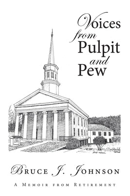 Voices from Pulpit and Pew: A Memoir from Retirement Paperback WestBow Press