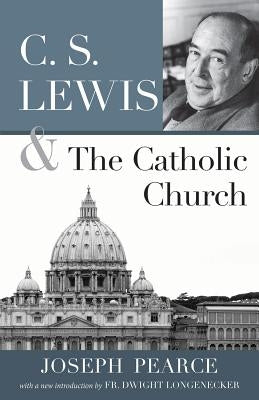 C.S. Lewis and the Catholic Church Paperback Saint Benedict Press