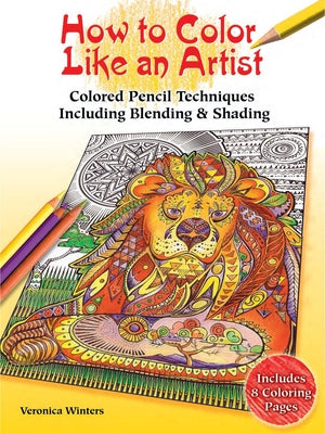How to Color Like an Artist: Colored Pencil Techniques Including Blending & Shading Paperback Dover Publications