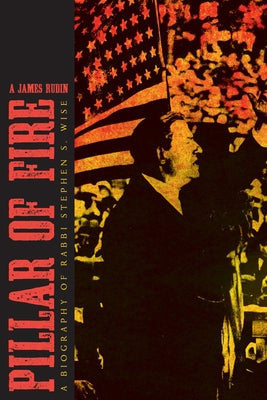 Pillar of Fire: A Biography of Stephen S. Wise Paperback Texas Tech University Press