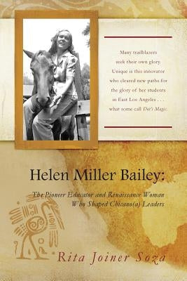 Helen Miller Bailey: The Pioneer Educator and Renaissance Woman Who Shaped Chicano(a) Leaders Paperback Xlibris