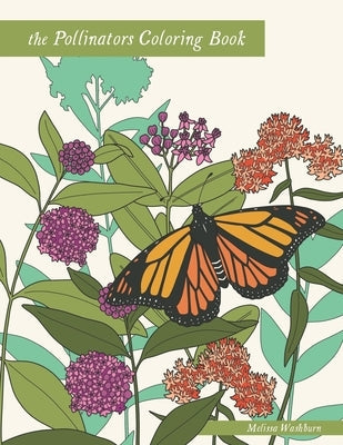 The Pollinators Coloring Book: 21 North American Birds, Bees, Butterflies, Moths, and Beetles to Color Paperback Independently Published