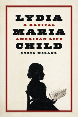 Lydia Maria Child: A Radical American Life Paperback University of Chicago Press
